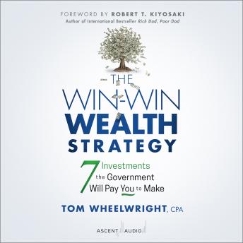 Download Win-Win Wealth Strategy: 7 Investments the Government Will Pay You to Make, 1st Edition by Tom Wheelwright