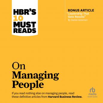 HBR's 10 Must Reads on Managing People (with featured article 'Leadership That Gets Results,' by Daniel Goleman) sample.
