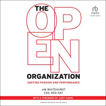 The Open Organization: Igniting Passion and Performance