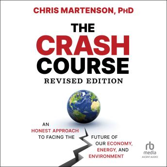 The Crash Course: An Honest Approach to Facing the Future of Our Economy, Energy, and Environment, 2nd Edition