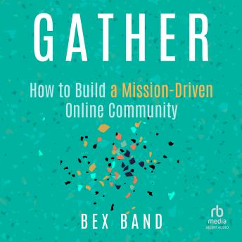 Gather: How to Build a Mission-Driven Online Community