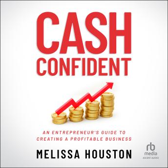 Cash Confident: An Entrepreneur's Guide to Creating a Profitable Business : Melissa Houston episode artwork