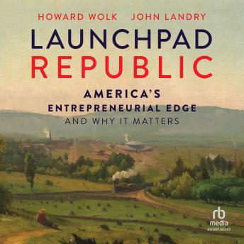 Launchpad Republic: America's Entrepreneurial Edge and Why It Matters