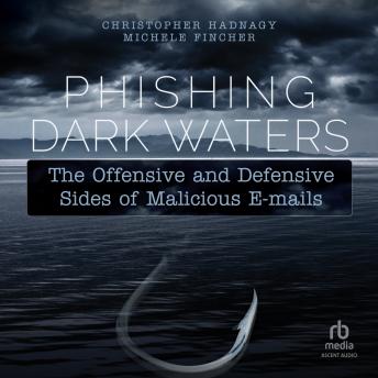 Phishing Dark Waters: The Offensive and Defensive Sides of Malicious Emails