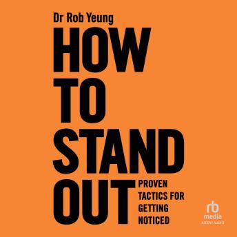How to Stand Out: Proven Tactics for Getting Noticed -- Rob Yeung episode artwork