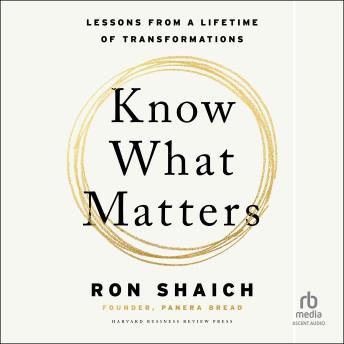 Know What Matters: Lessons from a Lifetime of Transformations