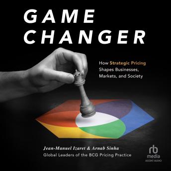 Game Changer: How Strategic Pricing Shapes Businesses, Markets, and Society