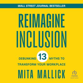 Reimagine Inclusion: Debunking 13 Myths To Transform Your Workplace