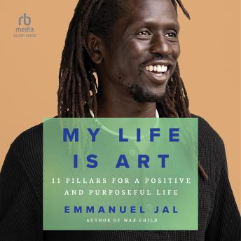 My Life Is Art: 11 Pillars for a Positive and Purposeful Life