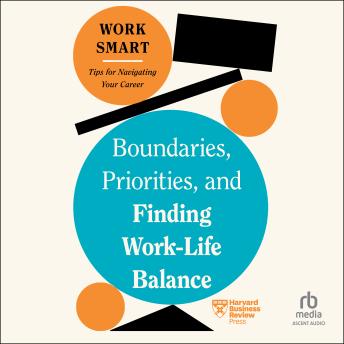 Boundaries, Priorities, and Finding Work-Life Balance