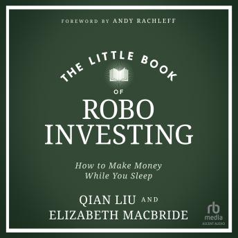 Download Little Book of Robo Investing: How to Make Money While You Sleep by Elizabeth Macbride, Qian Liu