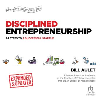 Download Disciplined Entrepreneurship Expanded & Updated: 24 Steps to a Successful Startup by Bill Aulet