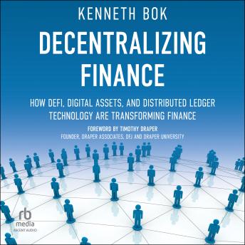 Decentralizing Finance: How DeFi, Digital Assets, and Distributed Ledger Technology Are Transforming Finance