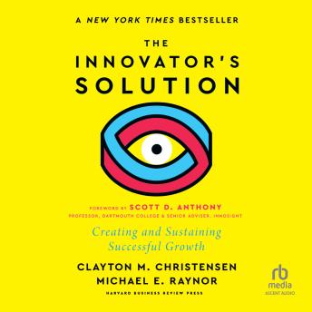 Download Innovator's Solution, with a New Foreword: Creating and Sustaining Successful Growth by Clayton M. Christensen, Michael E. Raynor