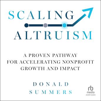 Scaling Altruism: A Proven Pathway for Accelerating Nonprofit Growth and Impact