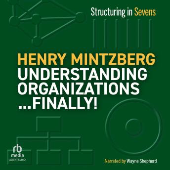 Understanding Organizations...Finally!: Structuring in Sevens