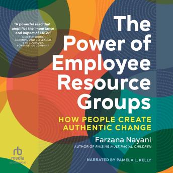 The Power of Employee Resource Groups: How People Create Authentic Change
