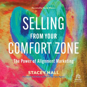 Selling from Your Comfort Zone: The Power of Alignment Marketing