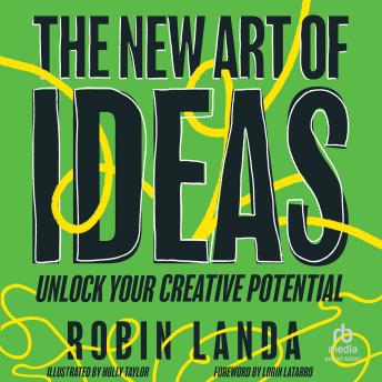 The New Art of Ideas: Unlock Your Creative Potential