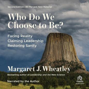 Who Do We Choose To Be?: Facing Reality, Claiming Leadership, Restoring Sanity