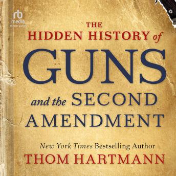 The Hidden History of Guns and the Second Amendment (By Thom Hartmann) episode artwork