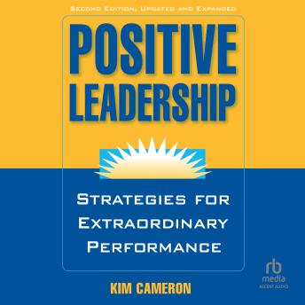 Positive Leadership, 2nd Edition: Strategies for Extraordinary Performance