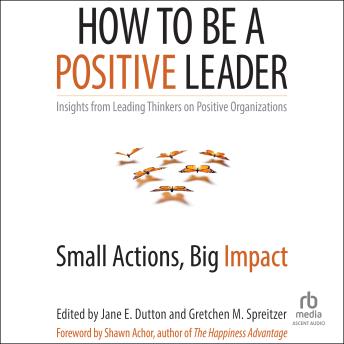 How to Be a Positive Leader: Small Actions, Big Impact
