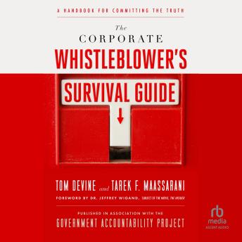 The Corporate Whistleblower's Survival Guide: A Handbook for Committing the Truth