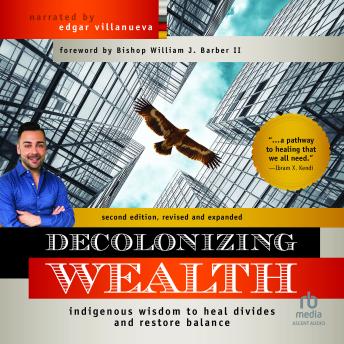 Decolonizing Wealth, Second Edition, 2nd Edition: Indigenous Wisdom to Heal Divides and Restore Balance (By Edgar Villanueva) episode artwork