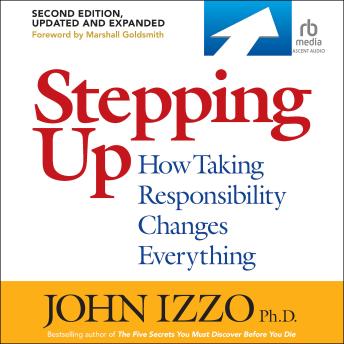 Stepping Up, Second Edition: How Taking Responsibility Changes Everything