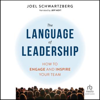 Joel Schwartzberg's The Language of Leadership: How to Engage and Inspire Your Team episode artwork