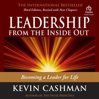 Audiobook: Leadership from the Inside Out, 3rd Edition: Becoming a Leader for Life by Kevin Cashman episode artwork