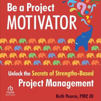 Enjoy Be a Project Motivator: Unlock the Secrets of Strengths-Based Project Management from Ruth Pearce episode artwork