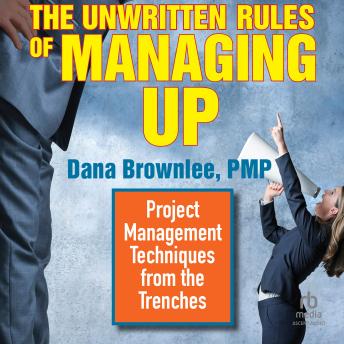 Enjoy The Unwritten Rules of Managing Up: Project Management Techniques from the Trenches from Dana Brownlee episode artwork