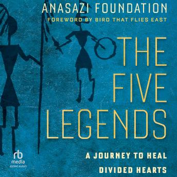 Listen to The Five Legends: A Journey to Heal Divided Hearts by Anasazi Foundation episode artwork