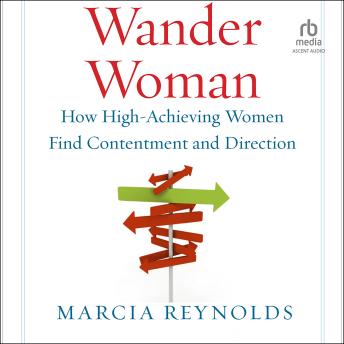 Wander Woman: How High-Achieving Women Find Contentment and Direction