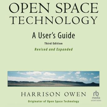 Open Space Technology, 3rd Edition: A User’s Guide