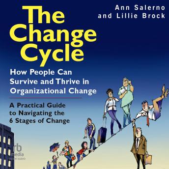 The Change Cycle: How People Can Survive and Thrive in Organizational Change