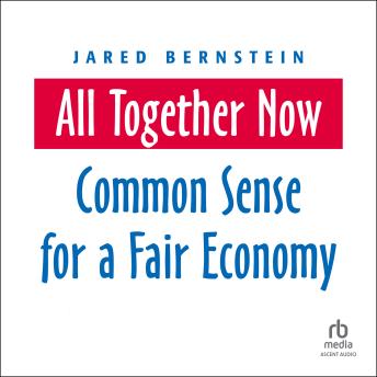 All Together Now: Common Sense for a Fair Economy