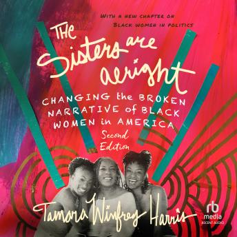 Listen to The Sisters Are Alright: Changing the Broken Narrative of Black Women in America by Tamara Winfrey Harris episode artwork