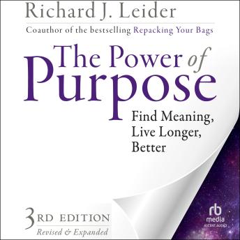 The Power of Purpose, 3rd Edition: Find Meaning, Live Longer, Better