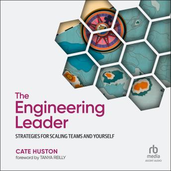 The Engineering Leader: Strategies for Scaling Teams and Yourself