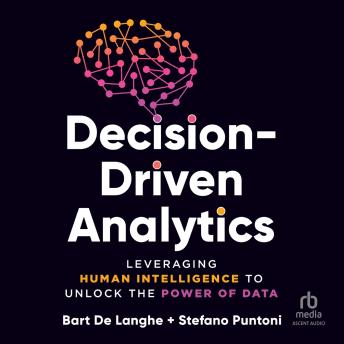 Decision-Driven Analytics: Leveraging Human Intelligence to Unlock the Power of Data -- Bart De Langhe, Stefano Puntoni episode artwork