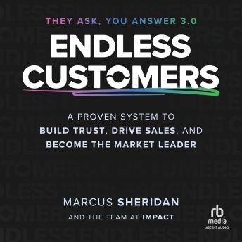 Endless Customers: A Proven System to Build Trust, Drive Sales, and Become the Market Leader