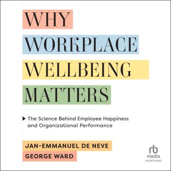 Why Workplace Wellbeing Matters: The Science Behind Employee Happiness and Organizational Performance
