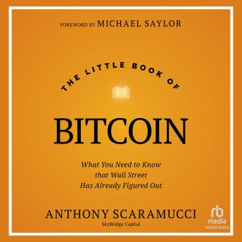 The Little Book of Bitcoin: What You Need to Know that Wall Street Has Already Figured Out