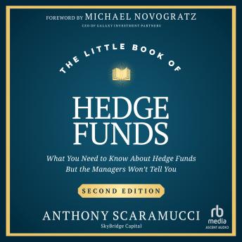 The Little Book of Hedge Funds: What You Need to Know About Hedge Funds But the Managers Won't Tell You, Second Edition