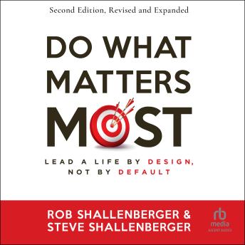 Do What Matters Most, Second Edition: Lead a Life by Design, Not by Default