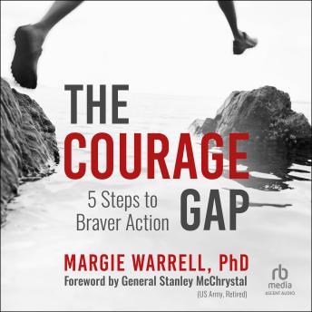 The Courage Gap: 5 Steps to Braver Action