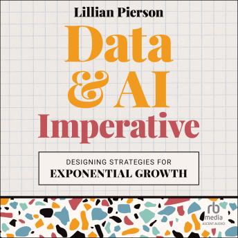 The Data & AI Imperative: Designing Strategies for Exponential Growth
